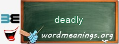 WordMeaning blackboard for deadly